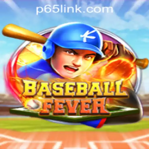 Experience the Thrills of BaseballFever at P65.COM CASINO