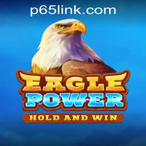 Unveiling the Thrills of EaglePower at P65.COM CASINO