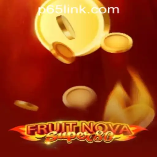 FruitNovaSuper80: A Thrilling Slot Experience at P65.COM CASINO